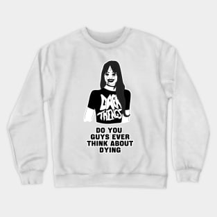 GothBarbie Do You Guys Ever Think About Dying Barbenheimer Meme Crewneck Sweatshirt